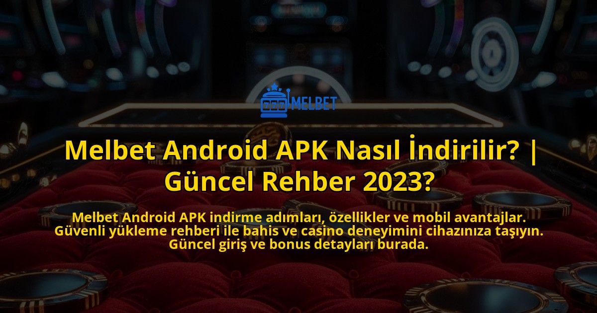 Melbet-Android-APK-Nasil-Indirilir-Guncel-Rehber-2023-overlay-1771777924.jpg