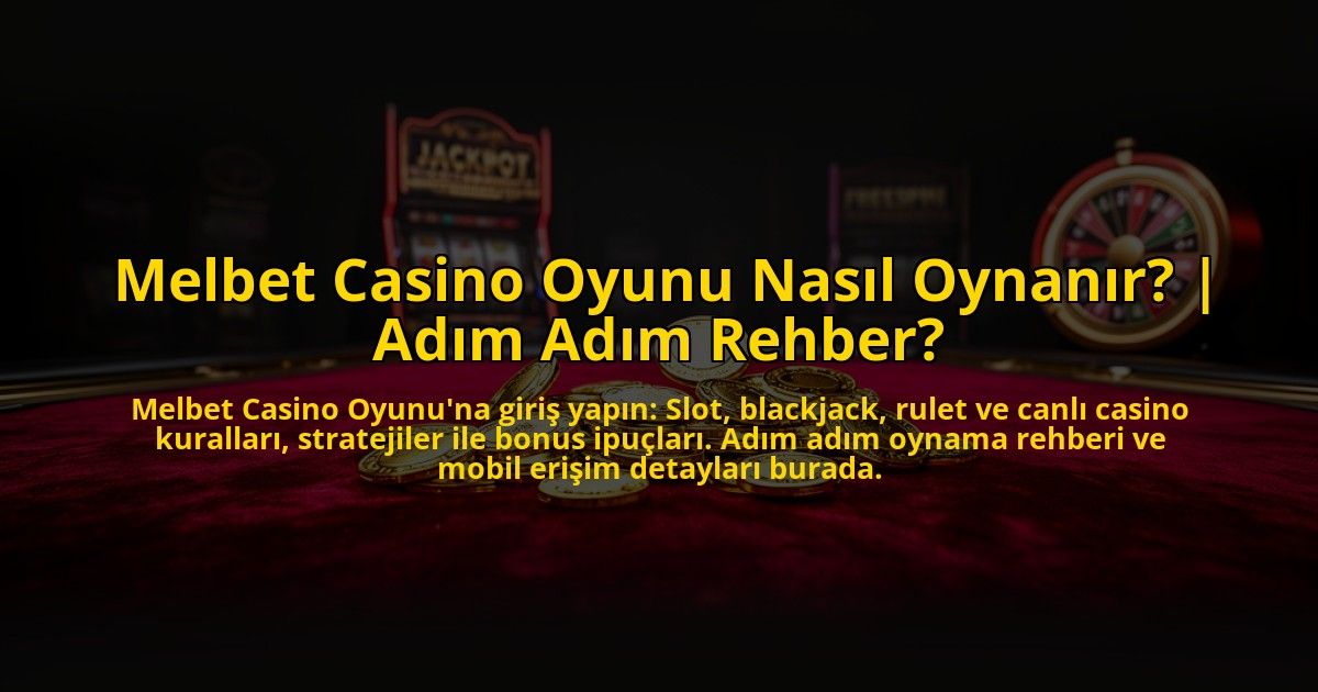 Melbet-Casino-Oyunu-Nasil-Oynanir-Adim-Adim-Rehber-overlay-1772888517.jpg