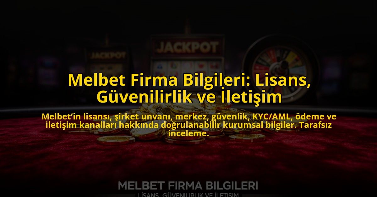 Melbet-Firma-Bilgileri-Lisans-Guvenilirlik-ve-Iletisim-overlay-1784452910.jpg