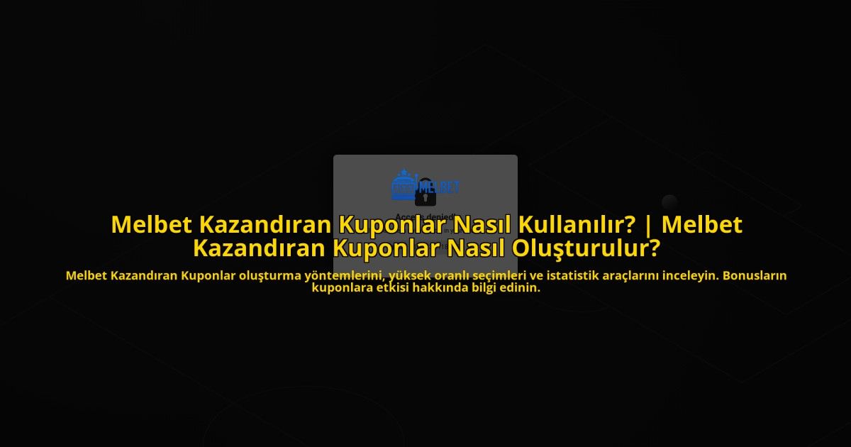 Melbet-Kazandiran-Kuponlar-Nasil-Kullanilir-Melbet-Kazandiran-Kuponlar-Nasil-Olusturulur-homepage-1784105807.jpg
